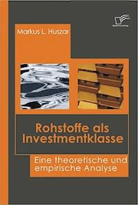 Rohstoffe als Investmentklasse - Markus L. Huszar - E-Book