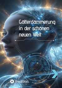 Götterdämmerung in der schönen neuen Welt - Stefan Thiel - E-Book