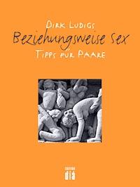 Beziehungsweise Sex - Dirk Ludigs - E-Book