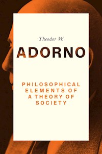 Philosophical Elements of a Theory of Society - Theodor W. Adorno - E-Book