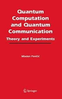 Quantum Computation and Quantum Communication: - Mladen Pavicic - E-Book