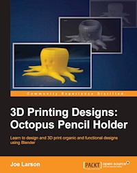 3D Printing Designs: Octopus Pencil Holder - Joe Larson - E-Book