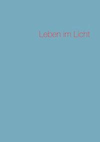 Leben im Licht - Günter Beljan - E-Book