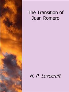 The Transition of Juan Romero - H. P. Lovecraft - E-Book