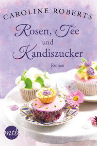 Rosen, Tee und Kandiszucker - Caroline Roberts - E-Book