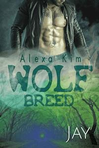 Wolf Breed - Jay (Band 5) - Alexa Kim - E-Book