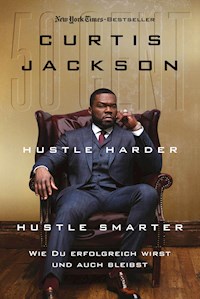Hustle Harder, Hustle Smarter - Curtis Jackson - E-Book
