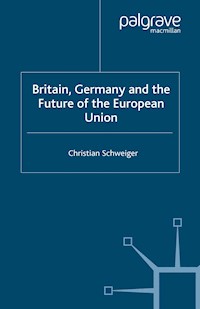 Britain, Germany and the Future of the European Union - C. Schweiger - E-Book