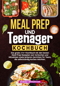 Meal Prep und Teenager Kochbuch - Vanessa Zimmermann - E-Book