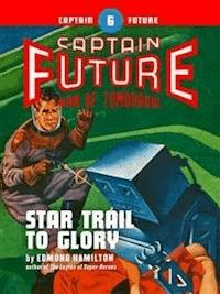 Captain Future #6: Star Trail to Glory - Edmond Hamilton - E-Book