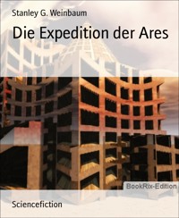 Die Expedition der Ares - Stanley G. Weinbaum - E-Book
