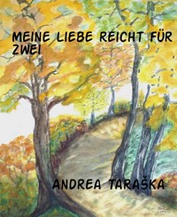 Meine Liebe reicht für Zwei - Andrea Taraška - E-Book