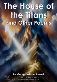 The House of the Titans and Other Poems - George William Russell - E-Book