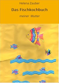 Das Fischkochbuch - Helena Zauber - E-Book