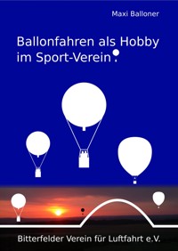 Ballonfahren als Hobby im Sport-Verein - Maxi Balloner - E-Book