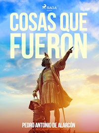 Cosas que fueron - Pedro Antonio de Alarcón - E-Book