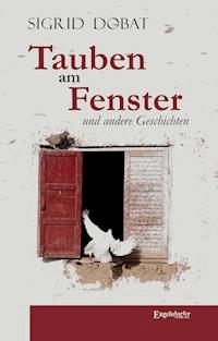 Tauben am Fenster und andere Geschichten - Sigrid Dobat - E-Book