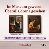 Im Museum gewesen. Überall Corona gesehen - Wolfgang Luef - E-Book