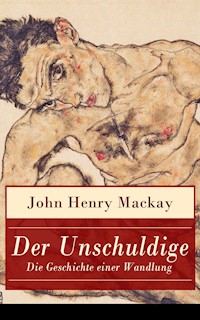 Der Unschuldige - Die Geschichte einer Wandlung - John Henry Mackay - E-Book