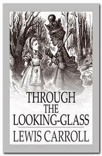 Through the Looking Glass - Lewis Carroll - E-Book