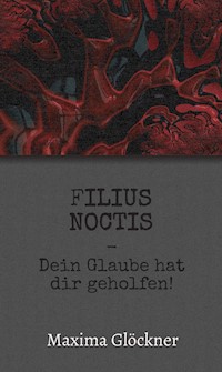 Filius Noctis - Maxima Glöckner - E-Book