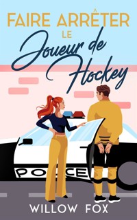 Faire Arrêter Le Joueur De Hockey - Willow Fox - E-Book