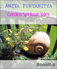Garden Spiritual Tales - ANITA PUNYANITYA - E-Book