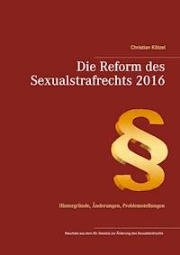 Die Reform des Sexualstrafrechts 2016 - Christian Kötzel - E-Book