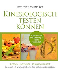 Kinesiologisch testen können - Beatrice Winicker - E-Book