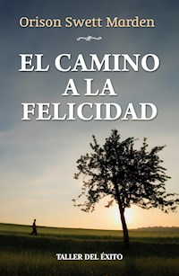El camino a la felicidad - Orison Swett Marden - E-Book