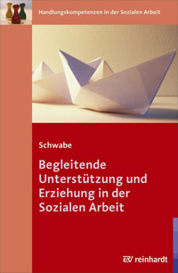 Begleitende Unterstützung und Erziehung in der Sozialen Arbeit - Mathias Schwabe - E-Book