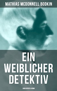 Ein weiblicher Detektiv: Dora Myrtel-Krimi - Mathias McDonnell Bodkin - E-Book