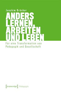 Anders lernen, arbeiten und leben - Joachim Bröcher - kostenlos E-Book