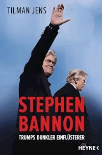 Stephen Bannon - Tilman Jens - E-Book