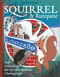 Squirrel und Kumpane - Barbara Kohn - E-Book