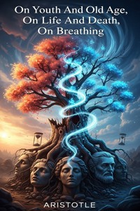 On Youth And Old Age, On Life And Death, On Breathing - Aristotle - E-Book