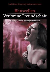 Blutwellen - Verlorene Freundschaft - Edgar Achenbach - E-Book