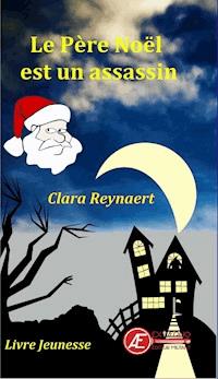 Le Père Noël est un assassin - Clara Reynaert - E-Book