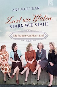 Zart wie Blüten, stark wie Stahl - Ane Mulligan - E-Book