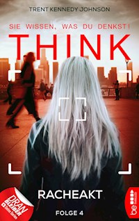 THINK - Sie wissen, was du denkst! - Folge 4 - Trent Kennedy Johnson - E-Book