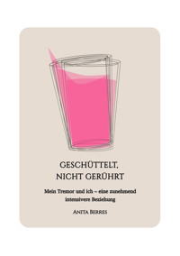 Geschüttelt, nicht gerührt - Anita Berres - E-Book