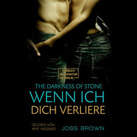 Wenn ich dich verliere - The Darkness of Stone, Band 2 (ungekürzt) - Joss Brown - Hörbuch