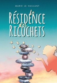 La Résidence des Ricochets - Marie Le Vaillant - E-Book