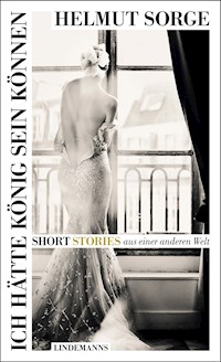 Ich hätte König sein können - Helmut Sorge - E-Book