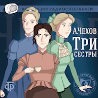 Три сестры - Антон Чехов - Hörbuch