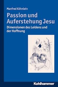 Passion und Auferstehung Jesu - Manfred Köhnlein - E-Book
