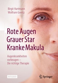 Rote Augen, Grauer Star, Kranke Makula - Birgit Hartmann - E-Book