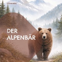 Der Alpenbär - Stefan März - E-Book
