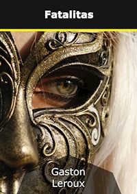 Fatalitas - Gaston Leroux - E-Book