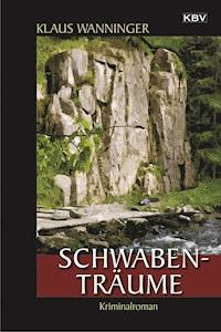 Schwaben-Träume - Klaus Wanninger - E-Book
